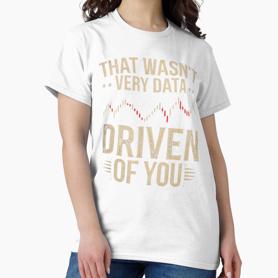 That Wasn't Very Data Driven Of You Funny Scientist Quote by ManiaGrania