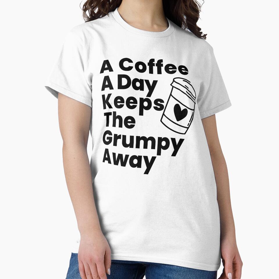 A Coffee A Day Keeps The Grumpy Away. Funny Coffee Lover Gift by That Cheeky Tee