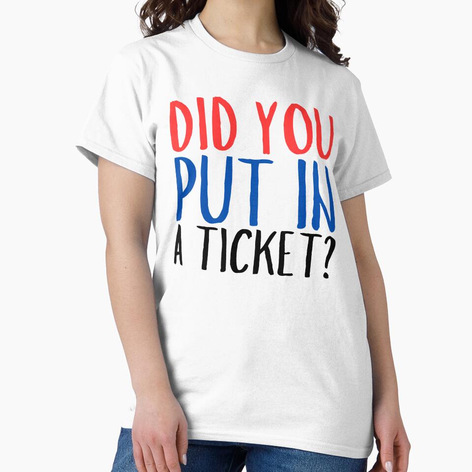 Did You Put In A Ticket Funny by Idontwannaknow