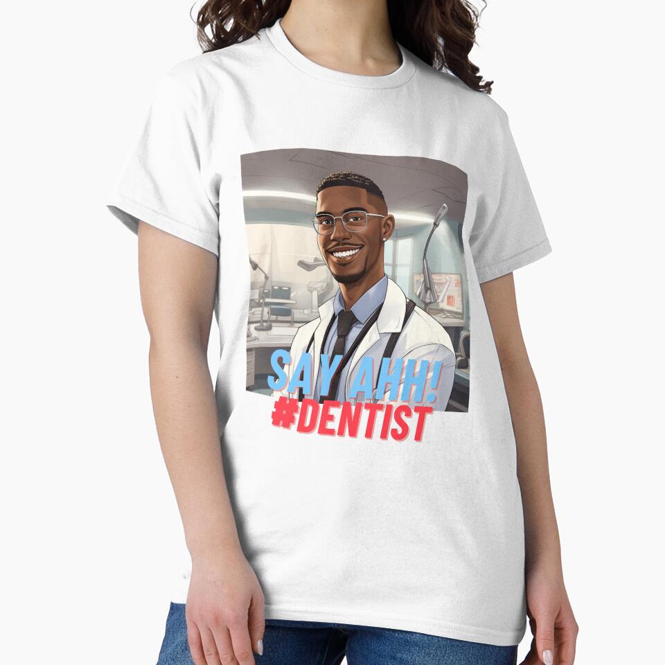 Say Ahh Dentist by MrDentalTees