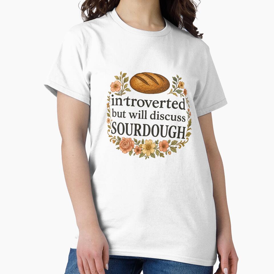 Introverted But Will Discuss Sourdough by The Painted Topaz