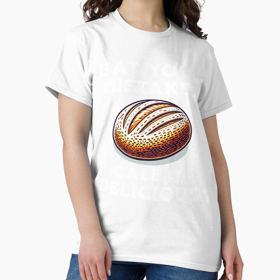 Eat Your Mistakes Call It Delicious Homemade Bread Baking Enthusiast Baker by KLArtzStore
