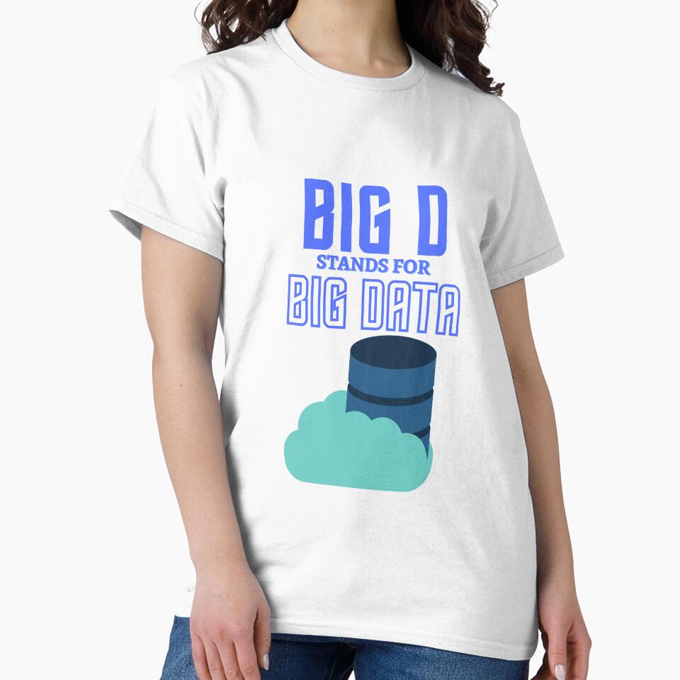 Big D Stands for Big Data by shirtswithsass