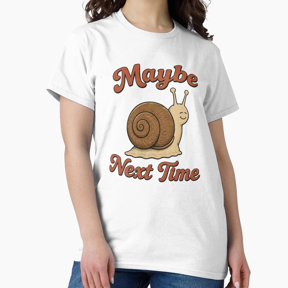 Maybe Next Time Cute Snail - Retro Procrastination Humor by Frezcola