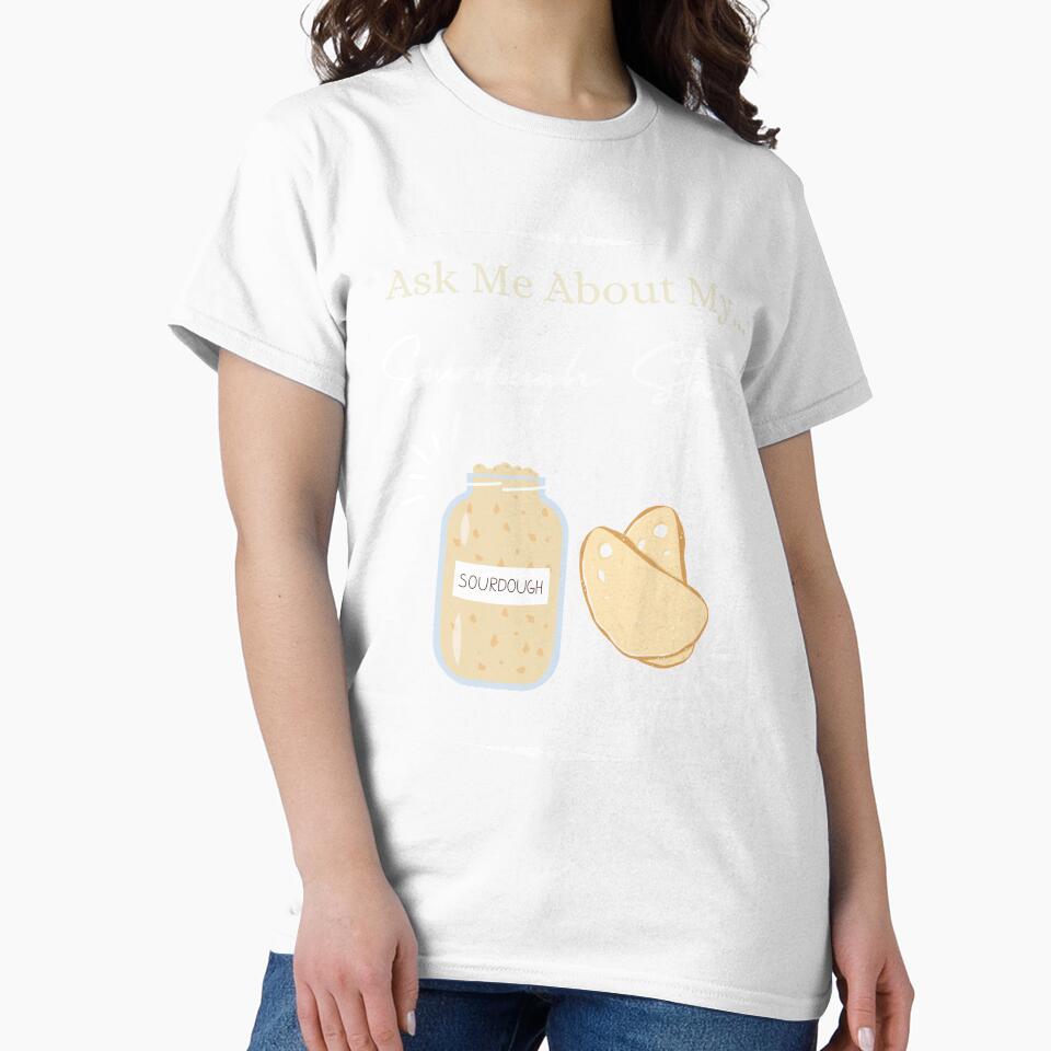 Ask Me About My Sourdough Starter! Funny Baking Gift by PrintsNPorridge