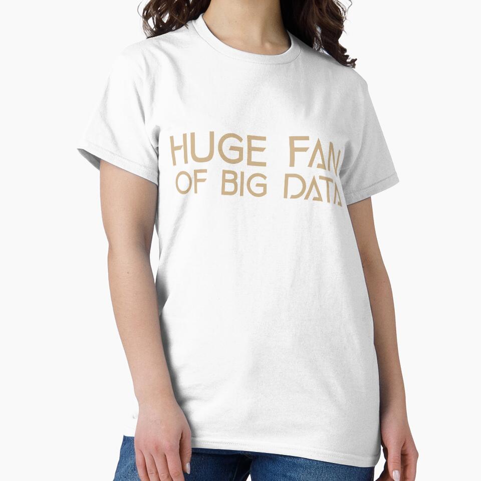Huge Fan of Big Data Funny Gift Idea by Christof  Hall