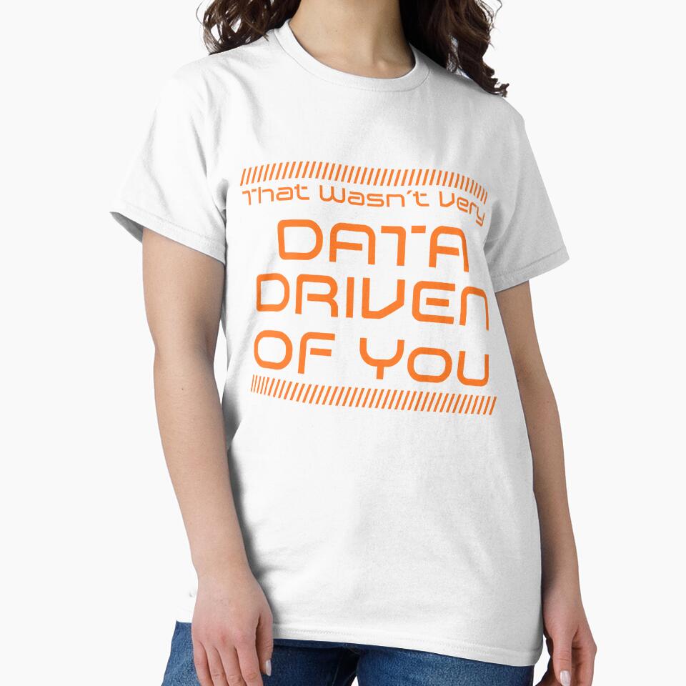 That Was Not Very Data Driven Of You - Orange Edition by McThingummy