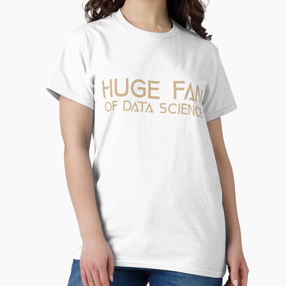 Huge Fan of Data Science Funny Gift Idea by Christof  Hall