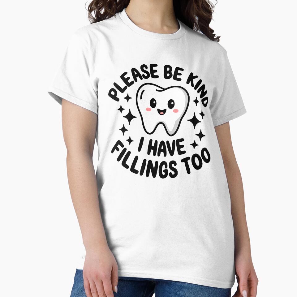 Please Be Kind I Have Fillings Too! Cute Tooth Pun by PMCreative