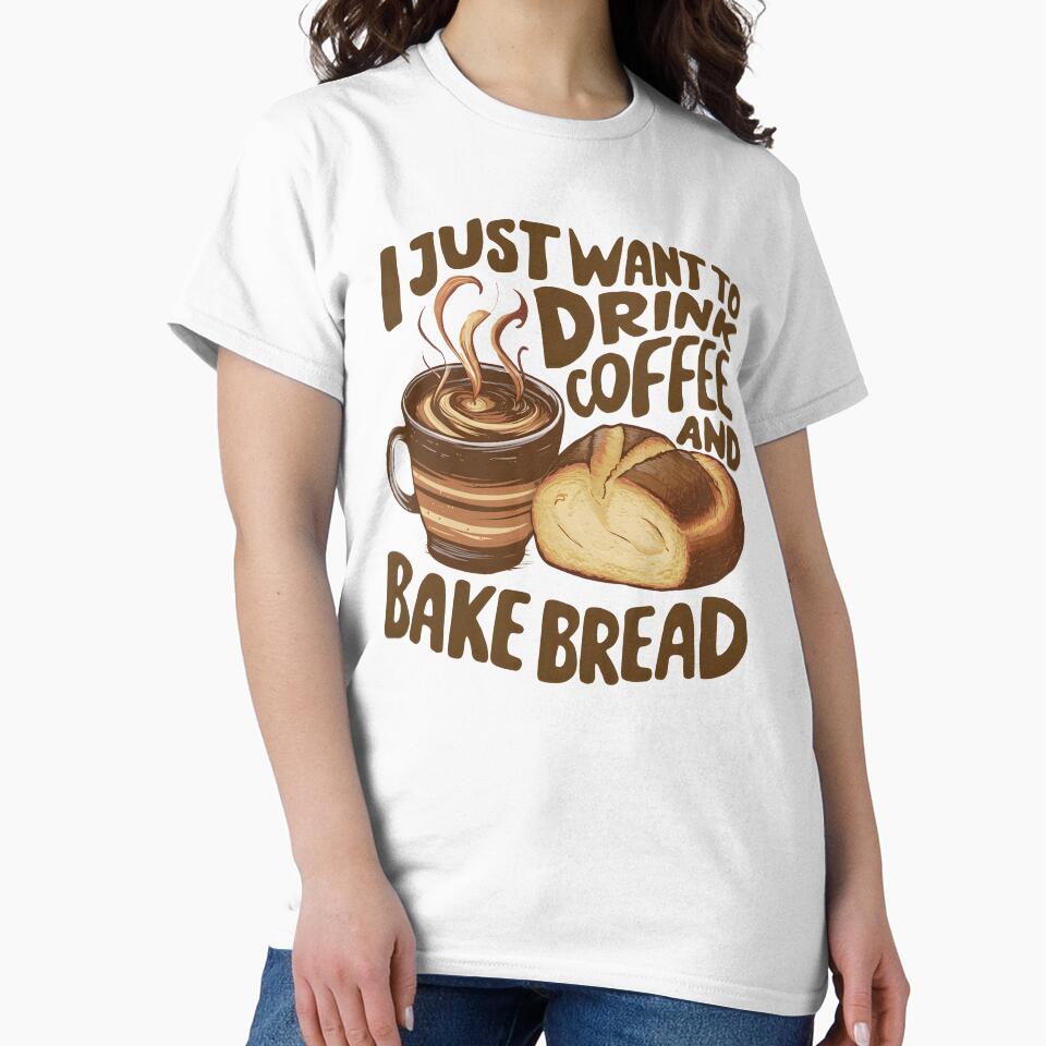 I Just Want To Drink Coffee And Bake Bread Baking Baker by cimibaka25