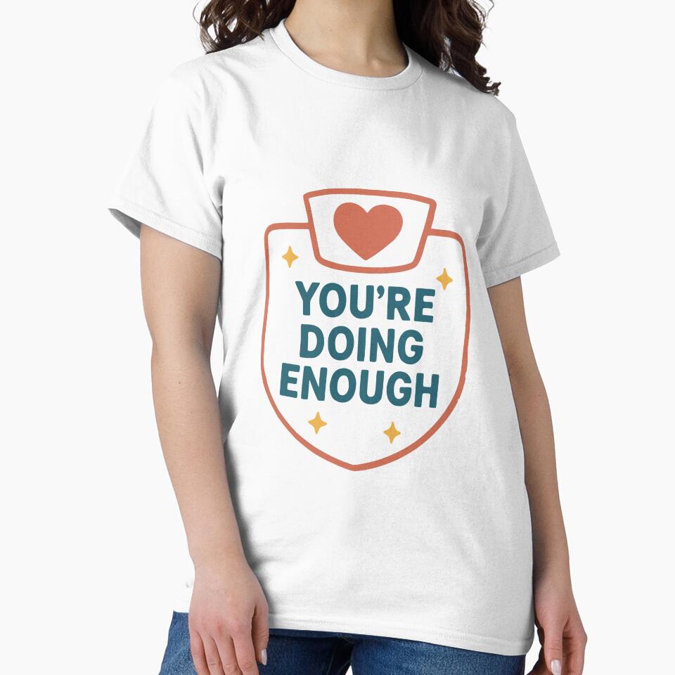 You’re Doing Enough Motivational Self Care Nurse Gift Design by Dantin