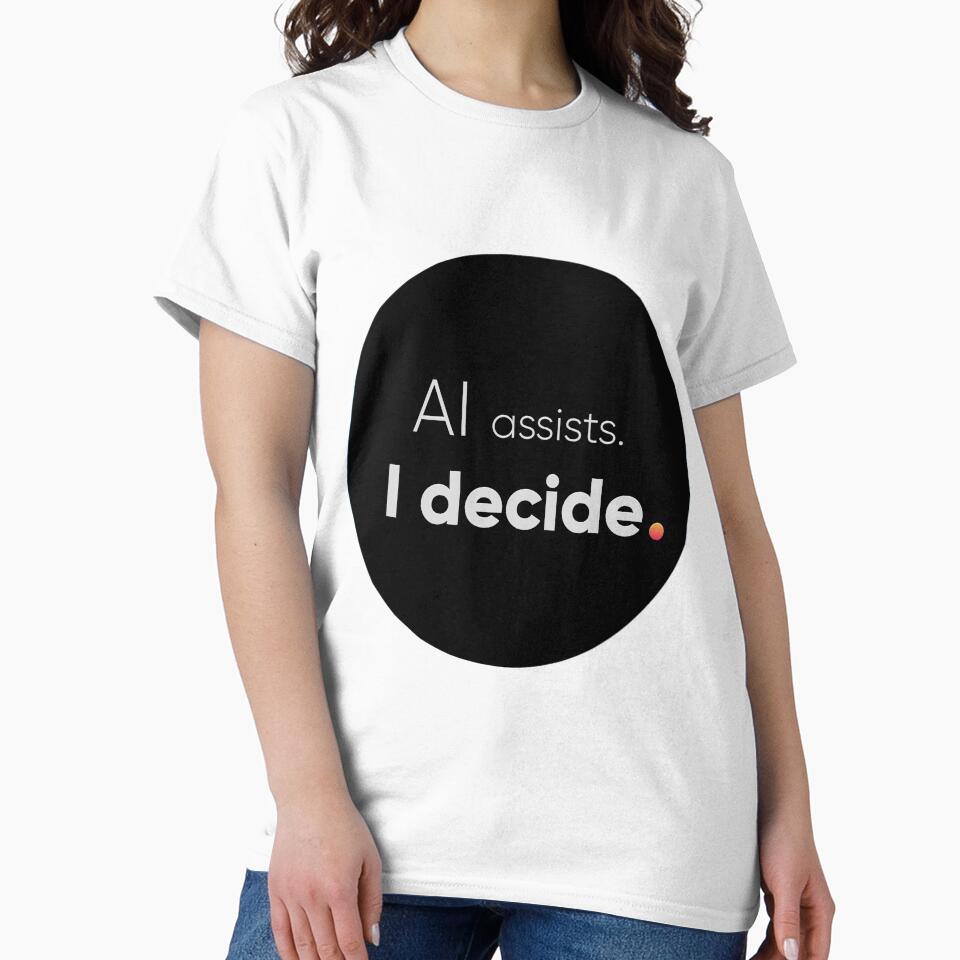 AI Assists I Decide - Human Creator & Prompt Engineer Empowering Quote by Artio-ArtShop
