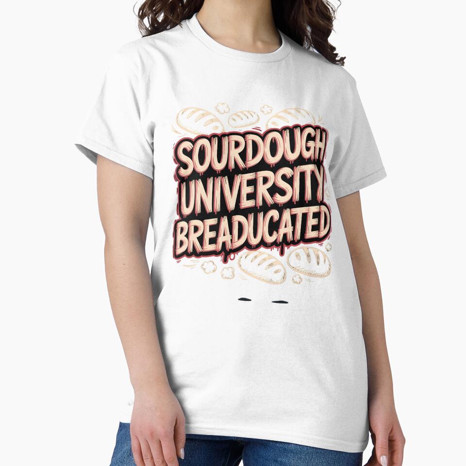 Sourdough University Breaducated Apparel – Bakery School Shirt Food Pun Baking Humor by Redgiant87x