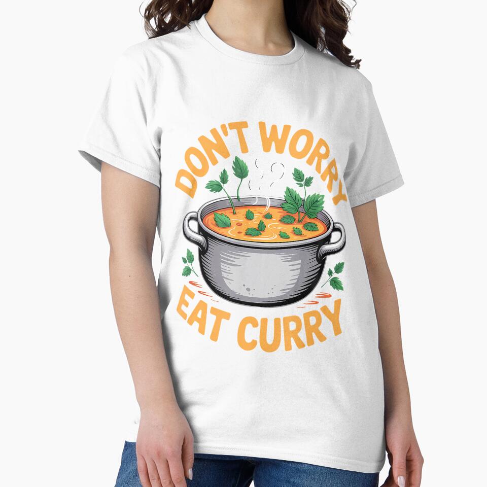 Don't Worry Eat Curry Indian Food by odemsysyobst