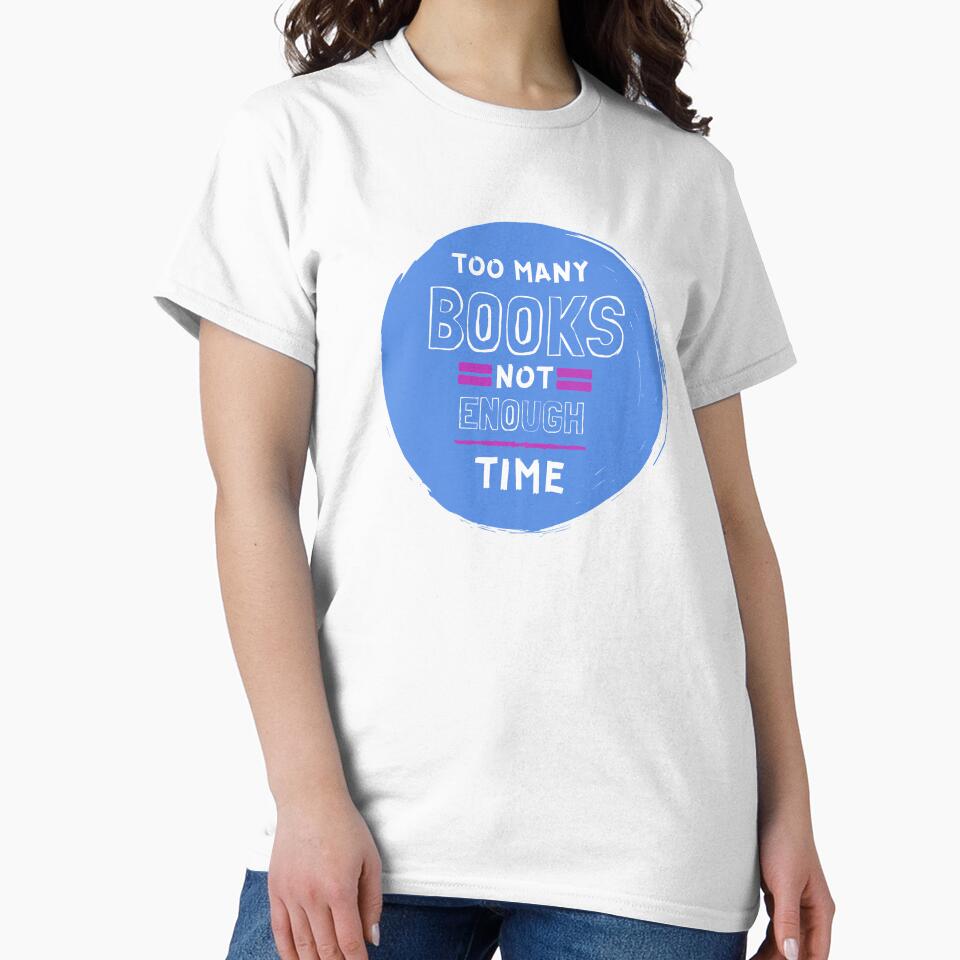 Too Many Books Not Enough Time Literature Lovers by ThreadlyAndCo