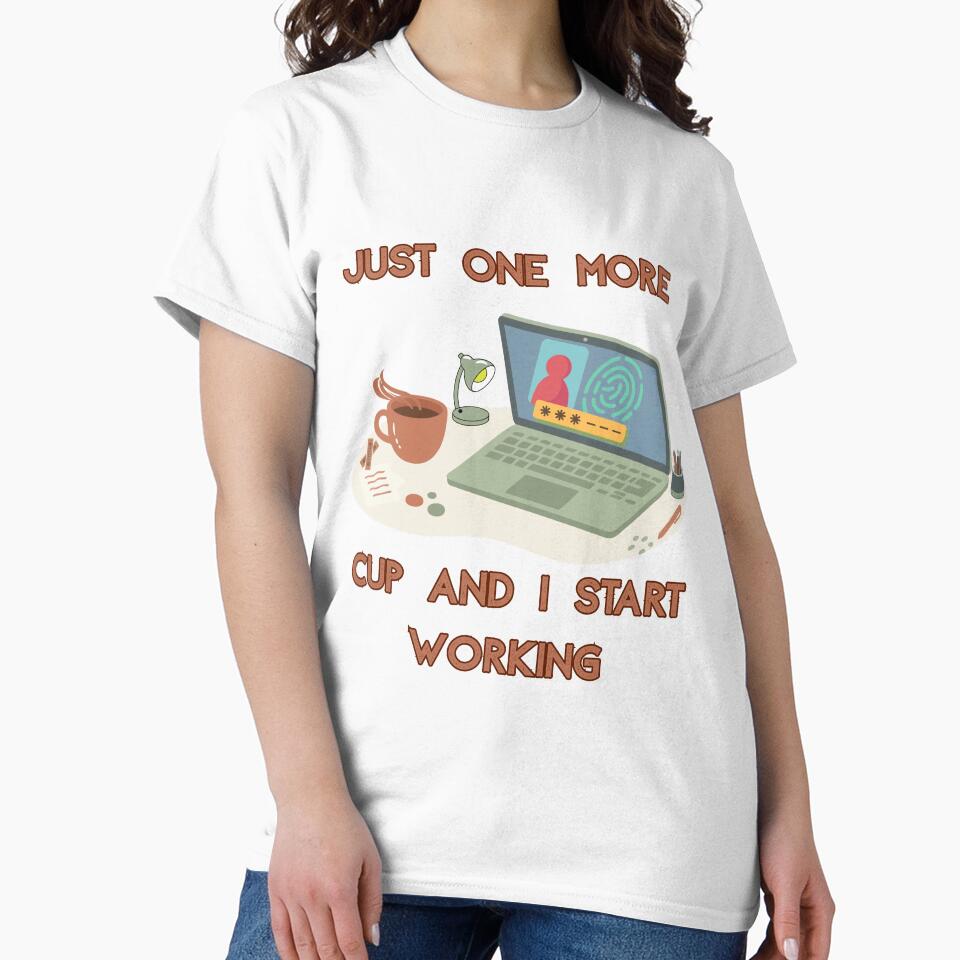 Just One More Cup And I Start Working – Coffee Productivity Humor Shirt by KapiPrint