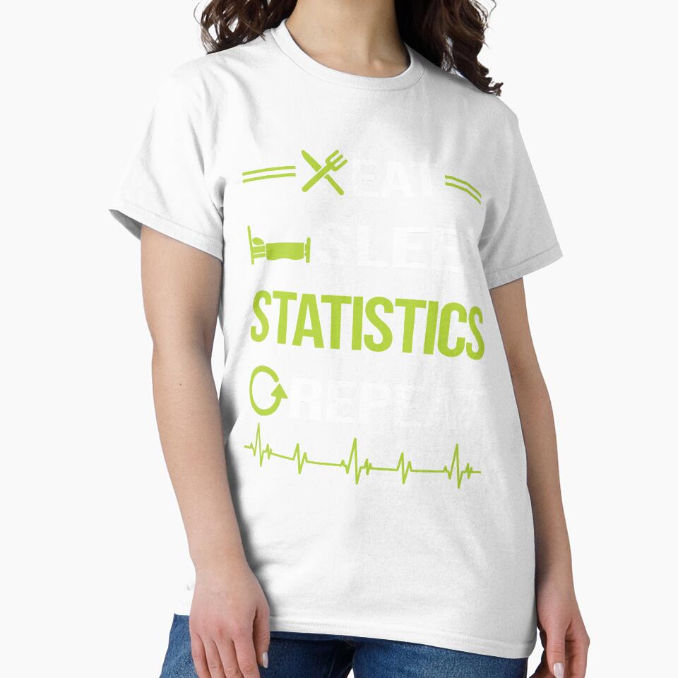 Funny Eat Sleep Repeat Statistics by HappyTshirt1239
