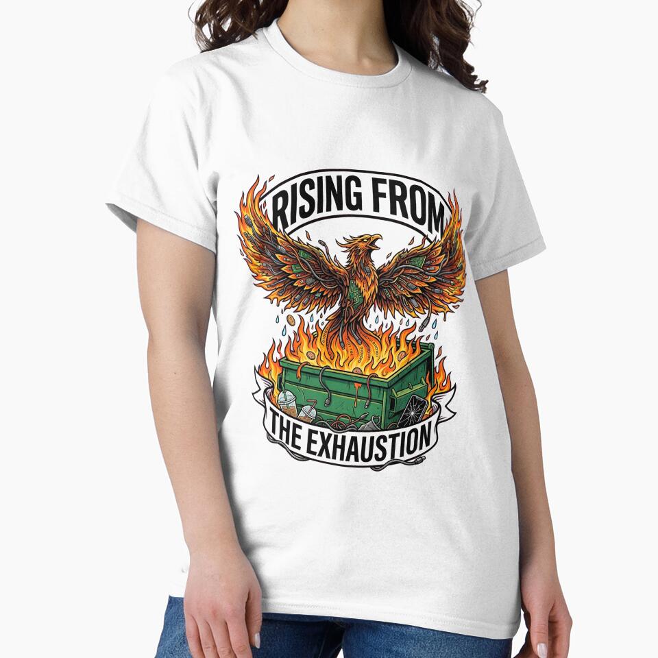 Rising From The Exhaustion Dumpster Fire Phoenix Funny Millennial Fatigue - Tech Humor by Mythic Ink Studio