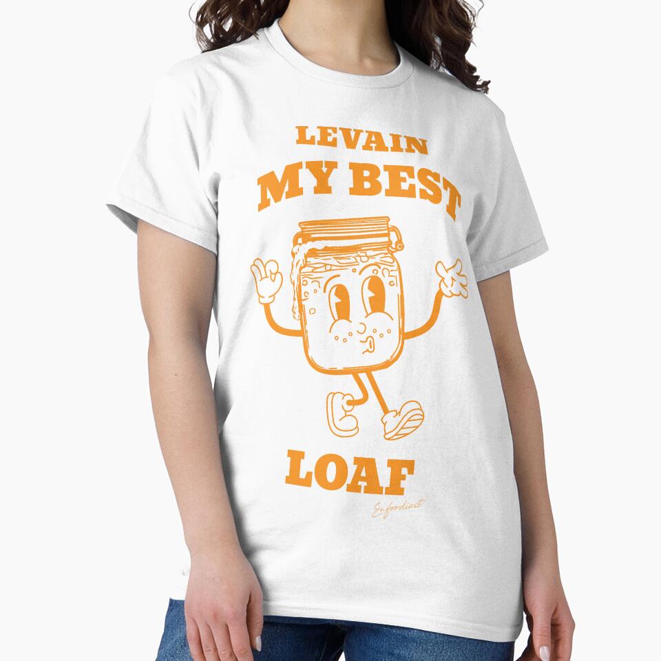 Levain My Best Life! Funny Sourdough Bread T-Shirt for Sourdough Lover by enfoodiest
