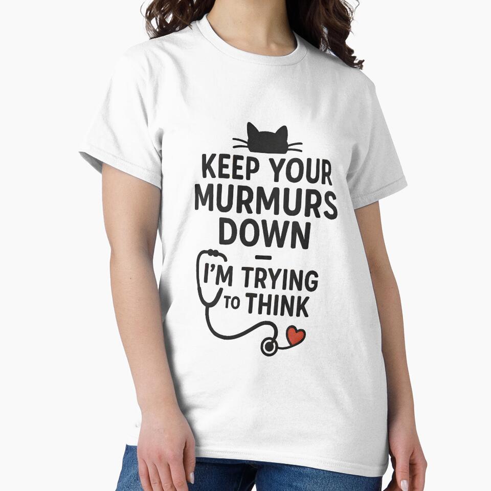 Keep Your Murmurs Down — Funny Veterinary Cardiology Quote by Bettybee00