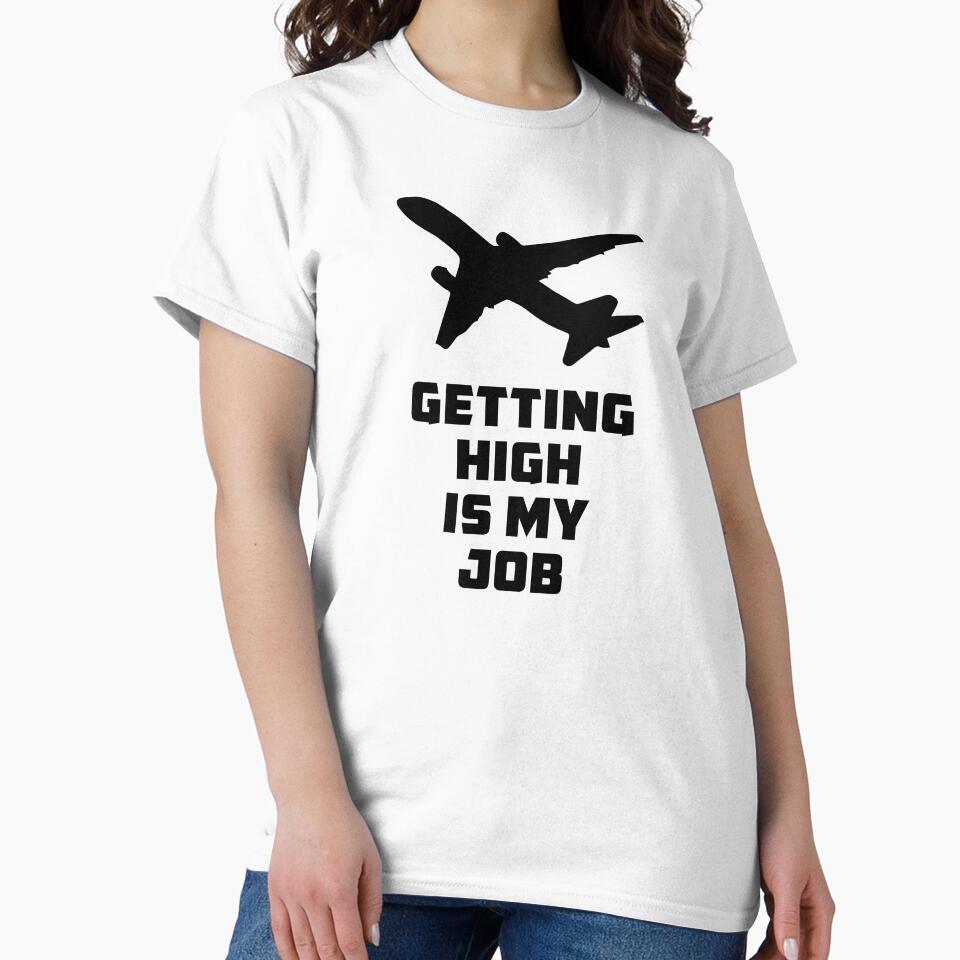 Getting High is my Job - Funny Flight Attendant - Pilot Quote by Ikaroots
