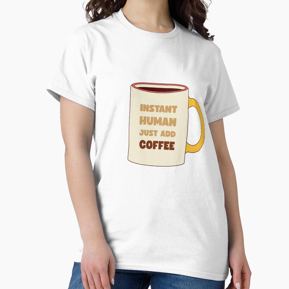 Instant Human Just Add Coffee – Funny Coffee Quote by J0b4t