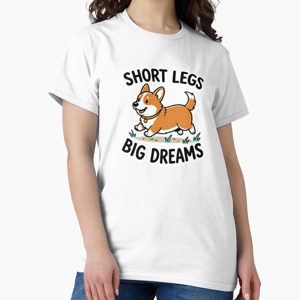 Short Legs Big Dreams Corgi Shirt Funny Corgi Gift Dog Mom Corgi Lover Humor Dog Tee by Sky-bully