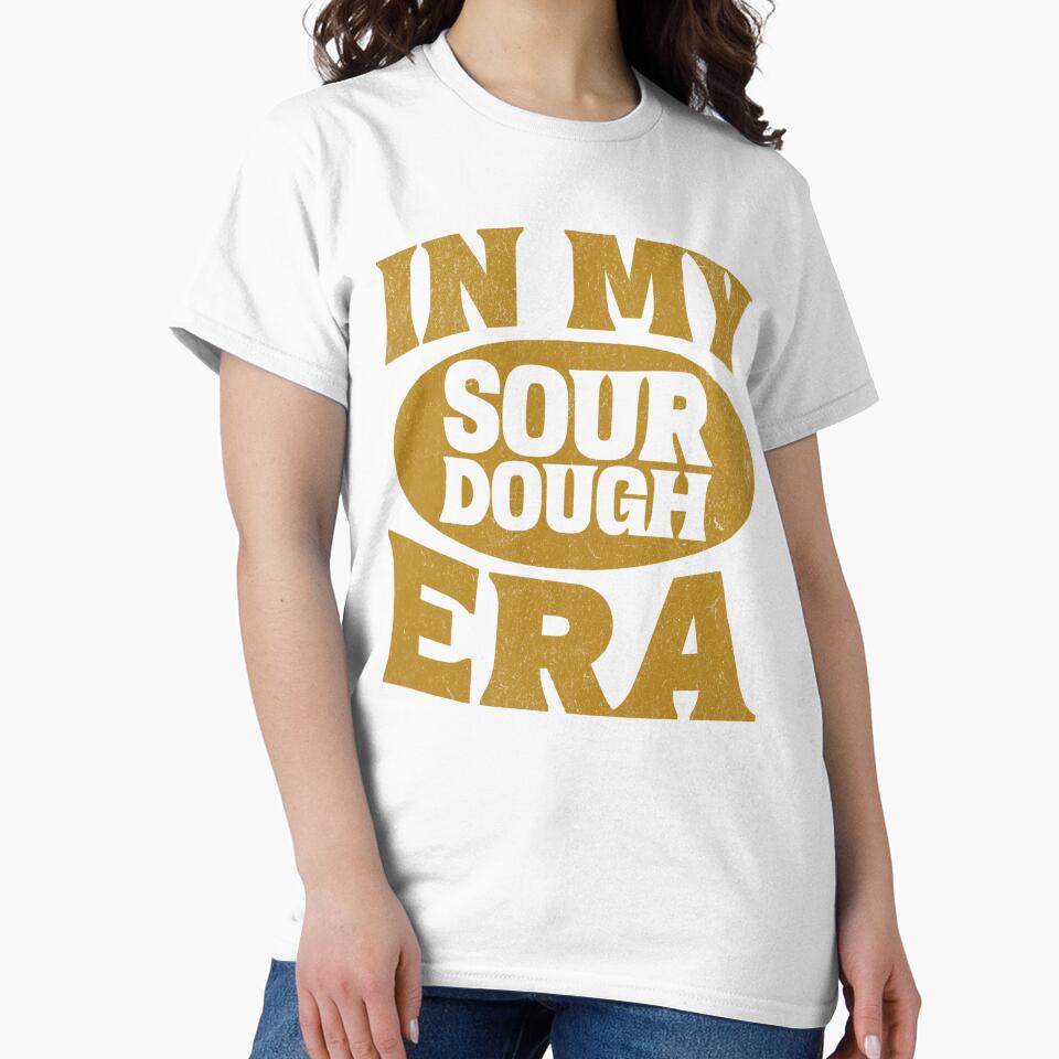 In My Sourdough Era Sourdough Enthusiast Homemade Bread Lover by KLArtzStore