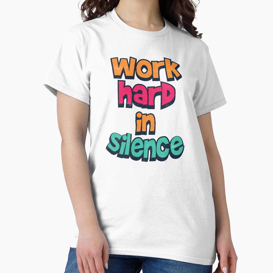 Work Hard in Silence by pixeldsigns