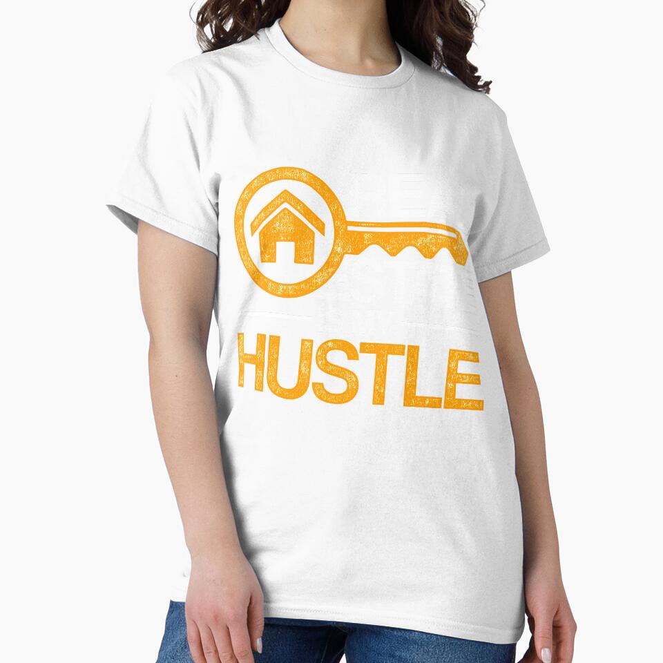 Real Estate Is My Hustle Funny Real Estate Agent by bestshirtdesign
