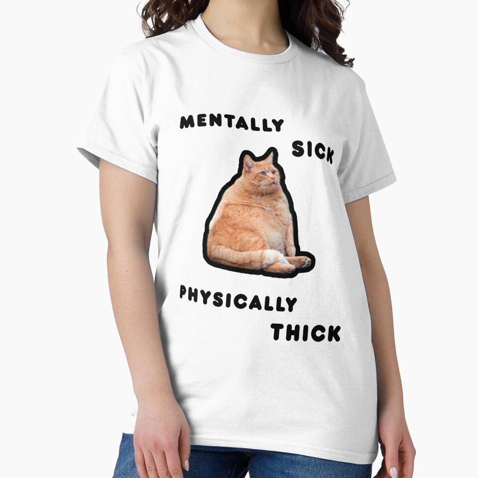 MENTALY SICK PHYCICALY THICK Funny Orange Cat by FankyPanky