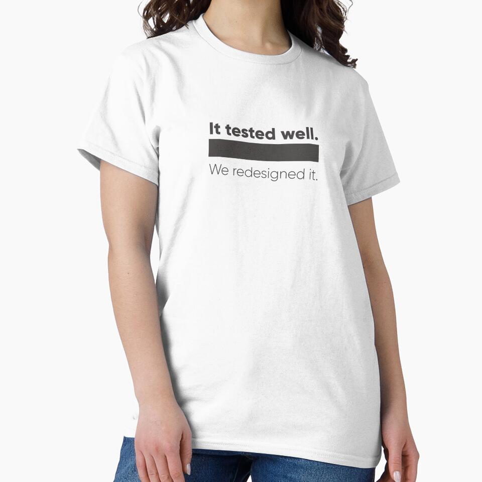 It Tested Well. We Redesigned It. UX Research & Product Design Humor Shirt by Artio-ArtShop