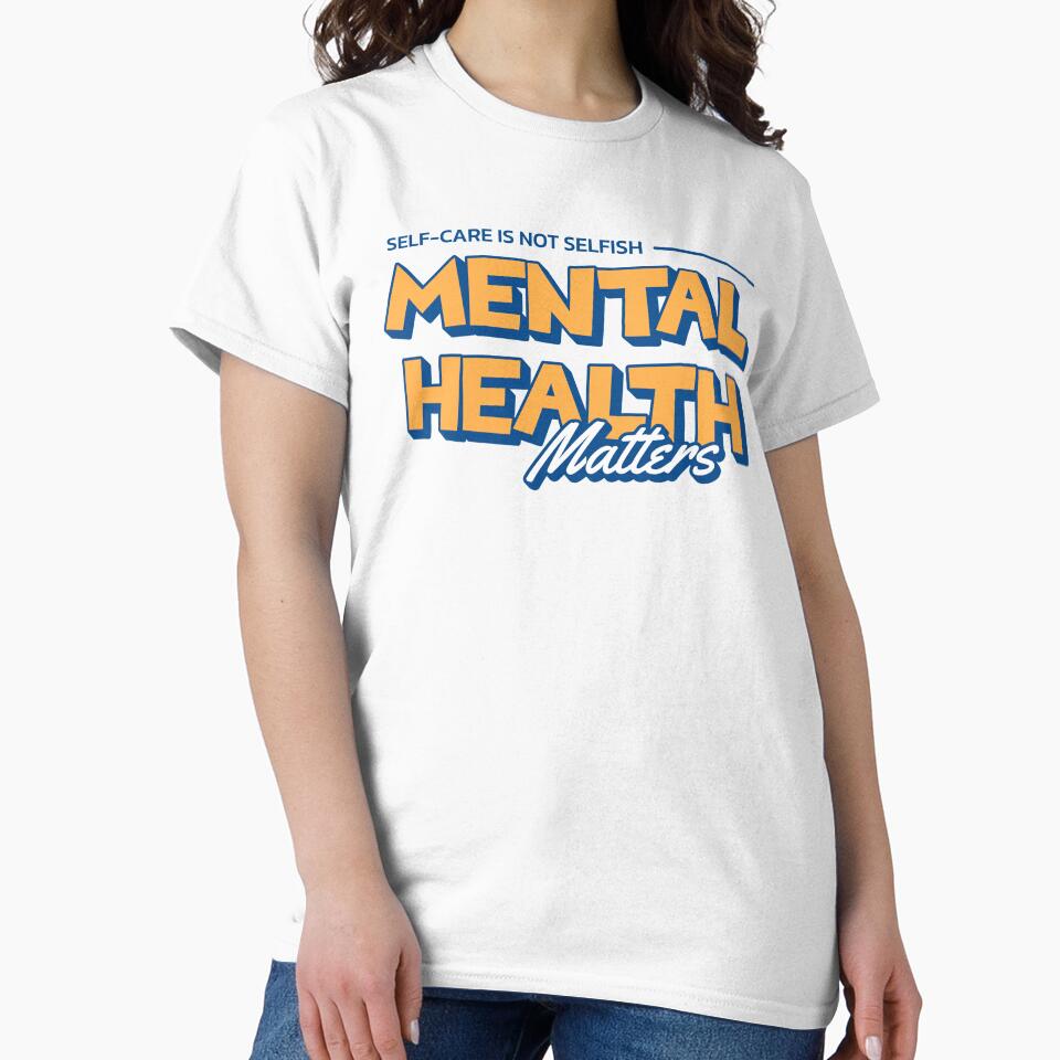 Self-Care Isn’t Selfish T-Shirt – Prioritize Your Mental Health by AmpDae