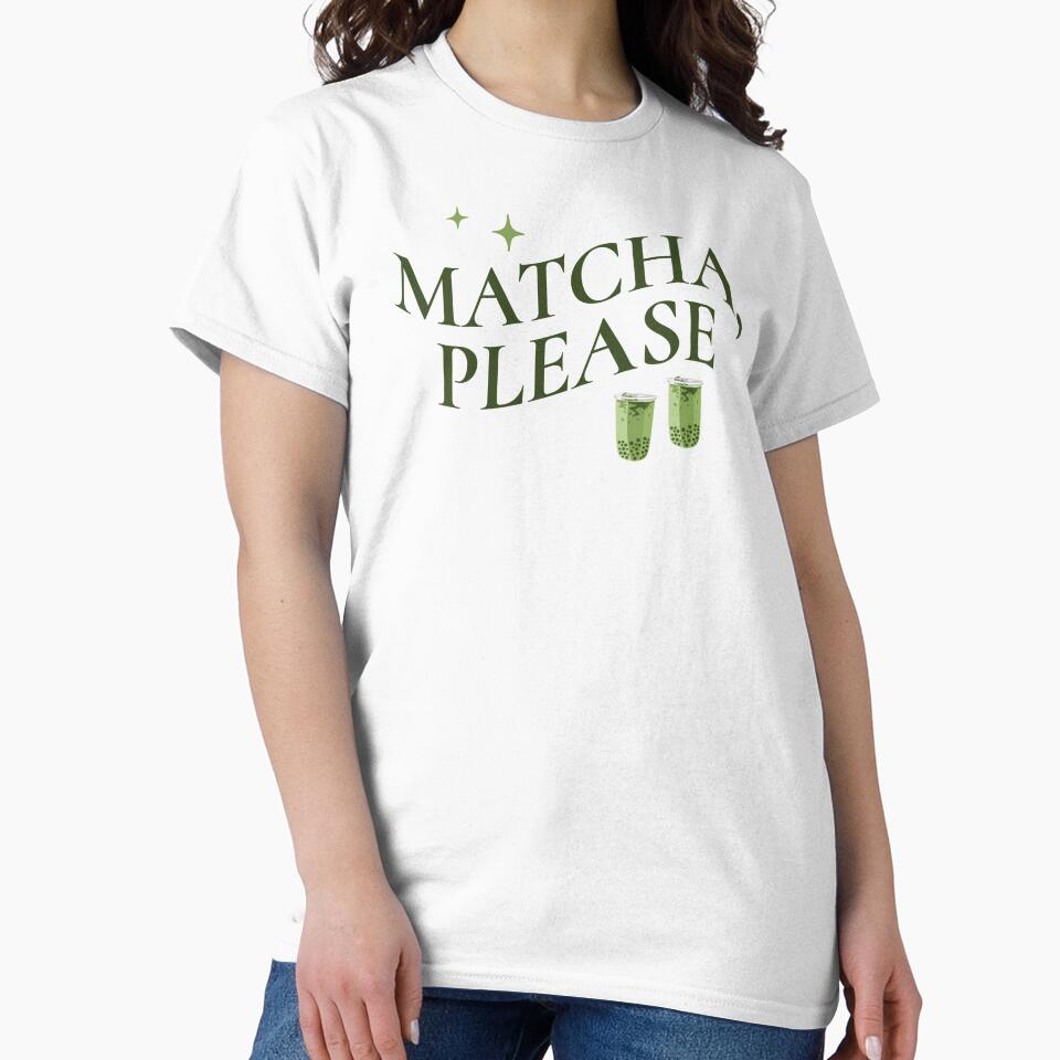 Matcha, Please Shirt Cute Caffeinated Gift for Tea Lovers & Students, Green Tea Vibes Sweatshirt for Her, Matcha Please Sticker for Journals & Laptops, Matcha Please Tee for Matcha Drinkers by Noe Mill