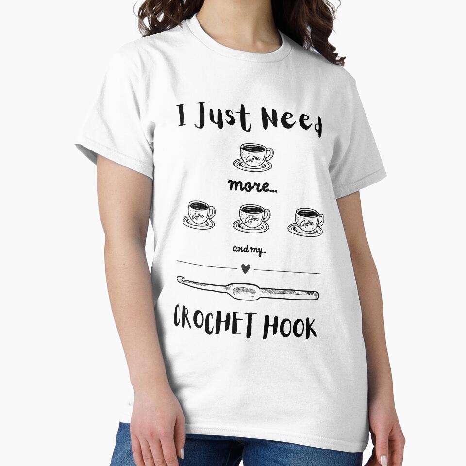 I Just Need Coffee More Coffee and My Crochet Hook by growthhack