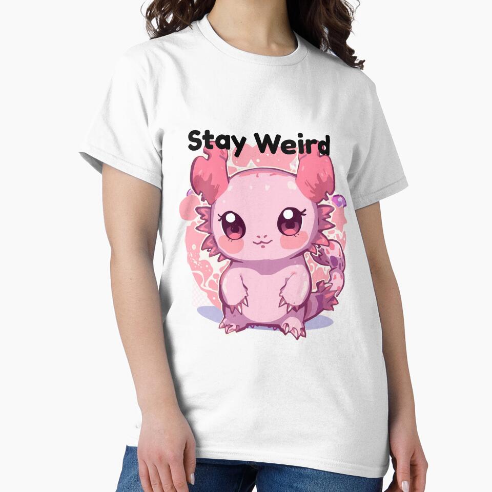 Stay weird Cute Axolotl Kawaii by INDEEDME