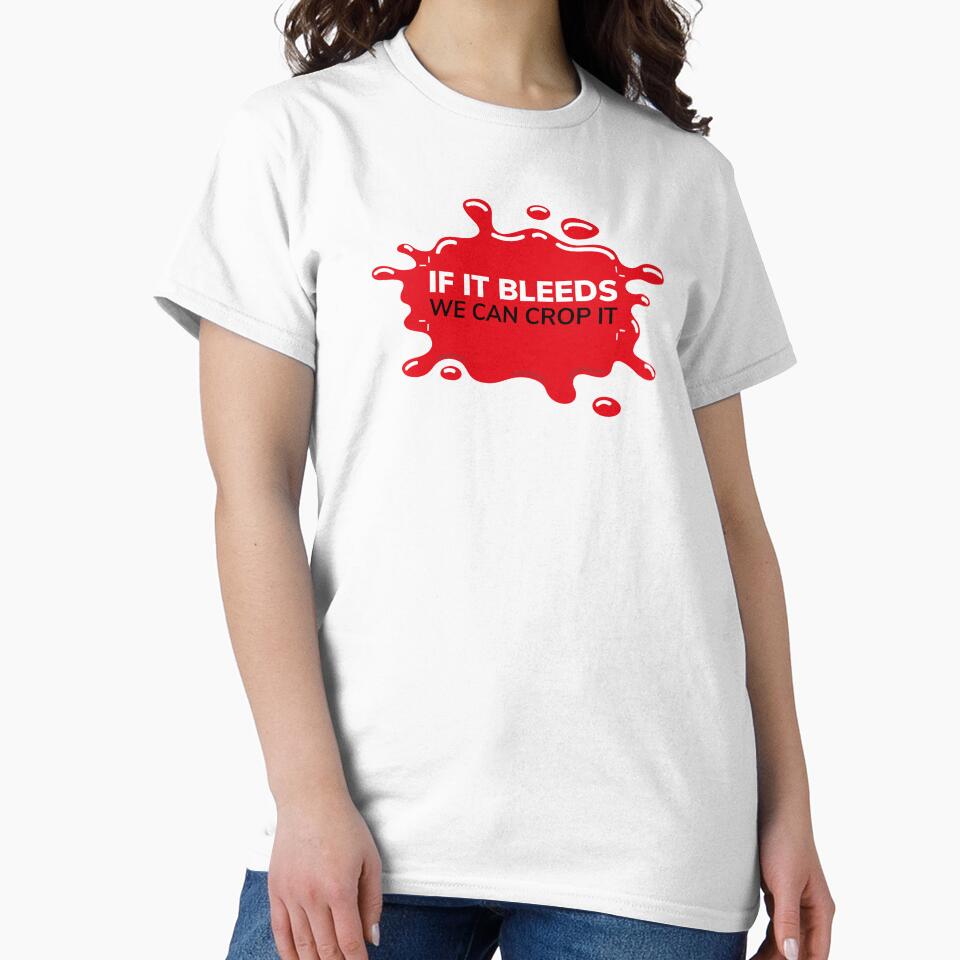 If it bleeds we can crop it | Inverted | Designer humor by projectpima