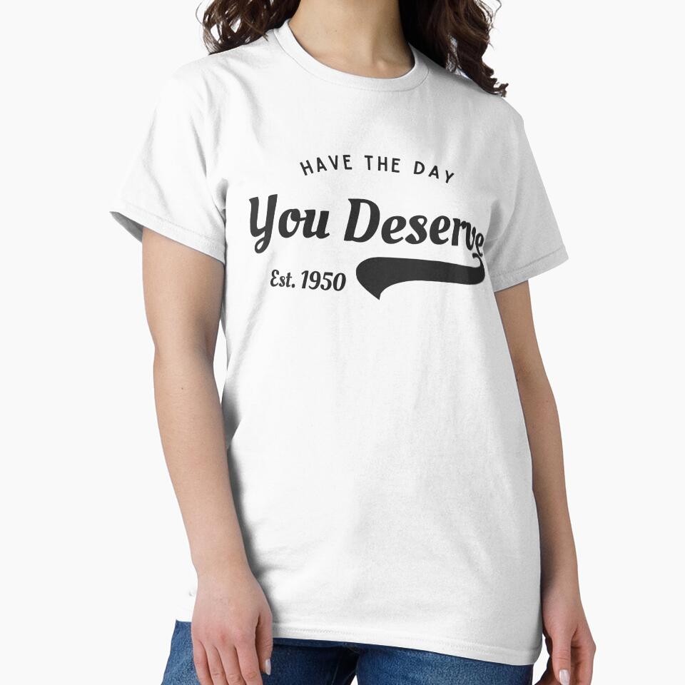 Have The Day You Deserve – Coffee Lover Freelancer Sarcasm Quote by ChameraDesign