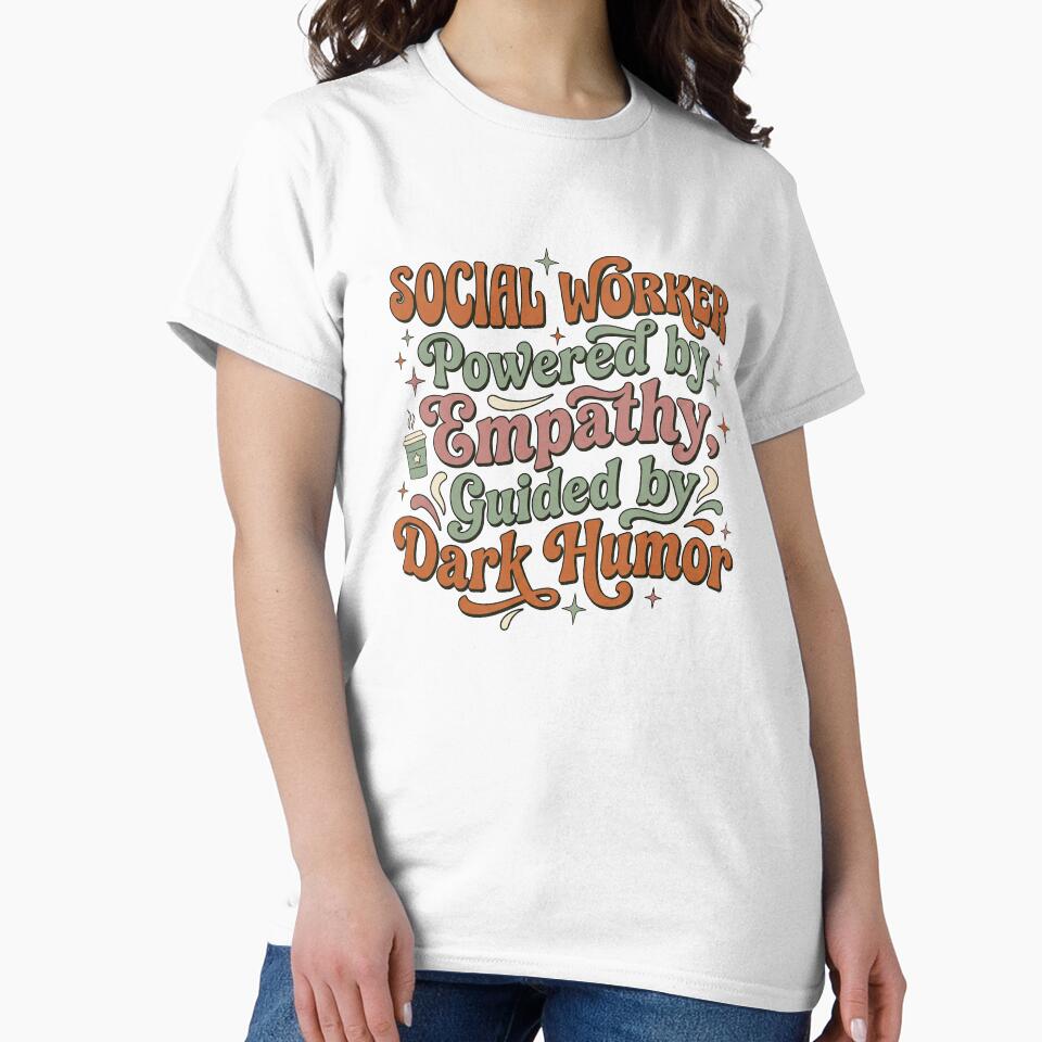 Social Worker Powered by Empathy Guided by Dark Humor Funny Gift T-Shirt by Osmose-Studio ⭐⭐⭐⭐⭐