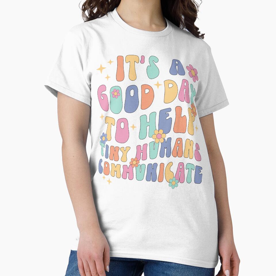 It's A Good Day To Help Tiny Humans Communicate Speech Language Therapy SLP by KatherineCarine