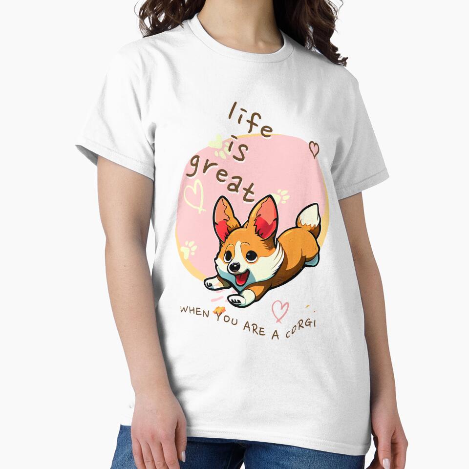 LIFE IS GREAT WHEN YOU ARE A CORGI by Aliveforfun