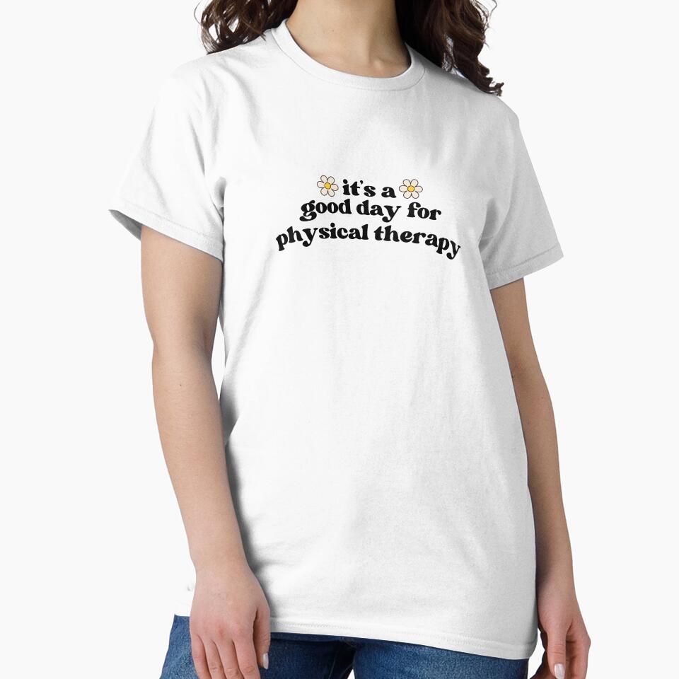 It's A Good Day For Physical Therapy by May Again Design Co.