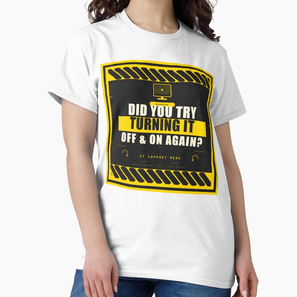 Did You Try Turning It Off and On Again? IT Support Meme by PacketLossCo