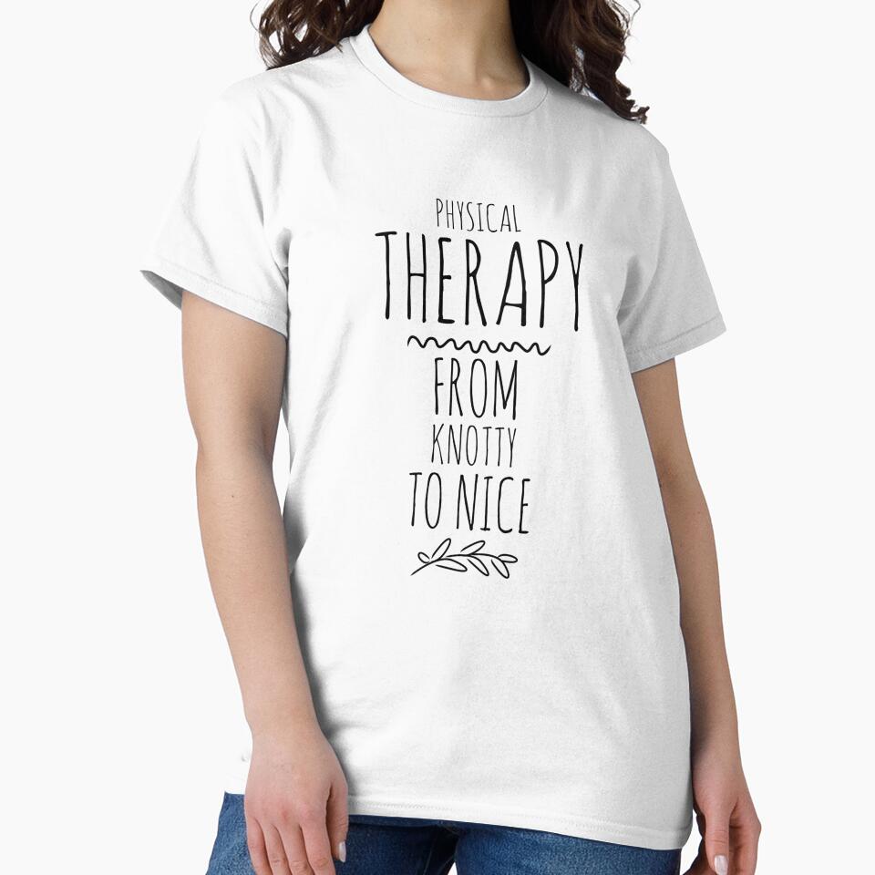 Physical Therapy - Physical Therapist - From Knotty To Nice - Funny Physical Therapist Gift by Galvanized
