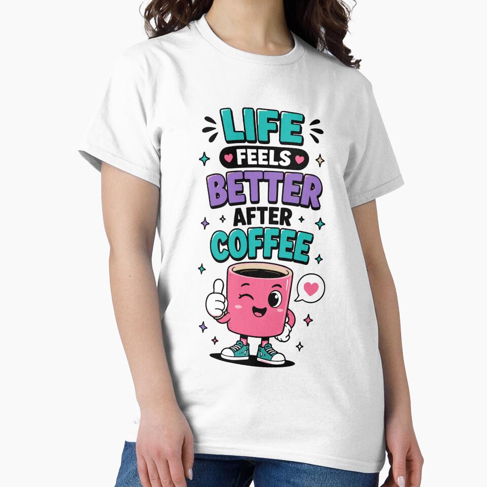 Life Feels Better After Coffee Funny Quote by Gift Phrase Studio