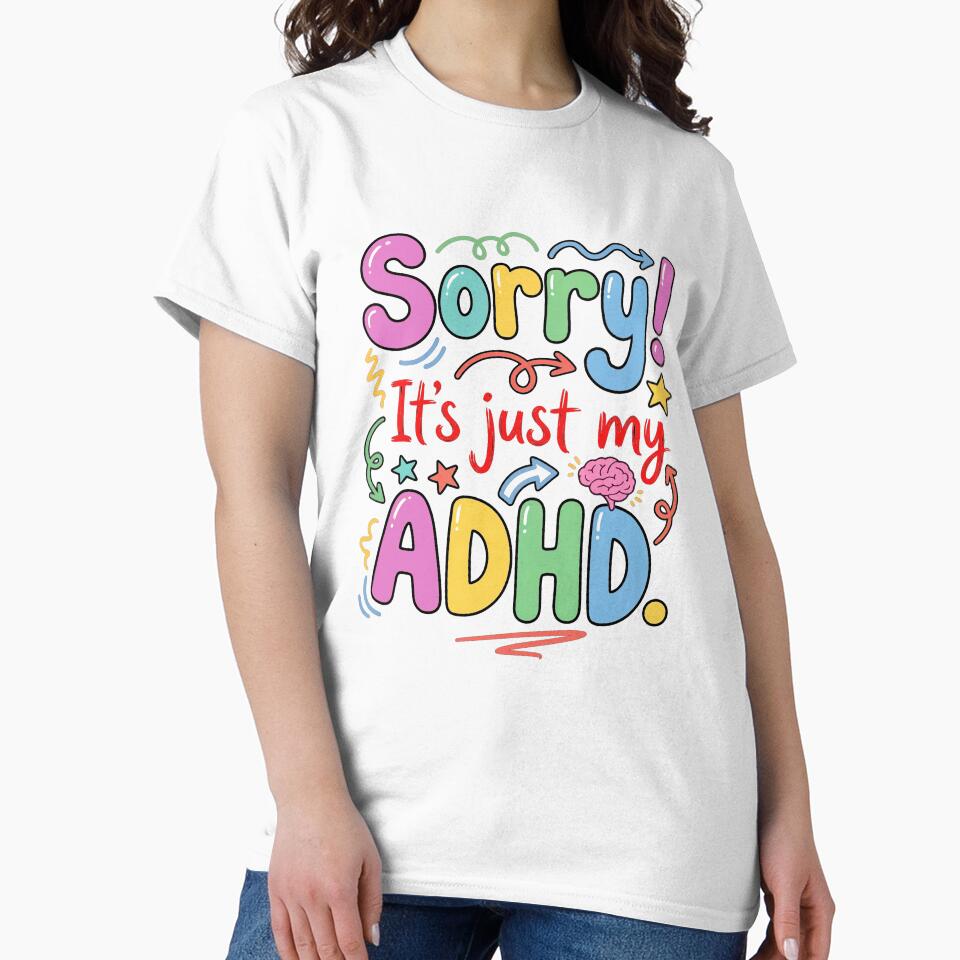 Sorry! It's just my ADHD Funny  White Collection by Design-xxl
