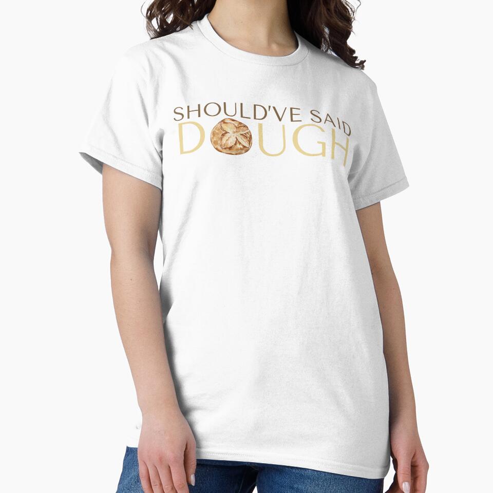 Should've said dough : A sourdough bread pun by Niji Hibana