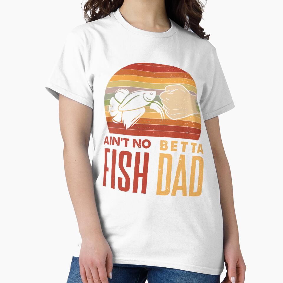 Ain't No Betta Fish Dad Funny Betta Fish Lover Gift Aquarium Fish Pun Design by LisaDianeAG