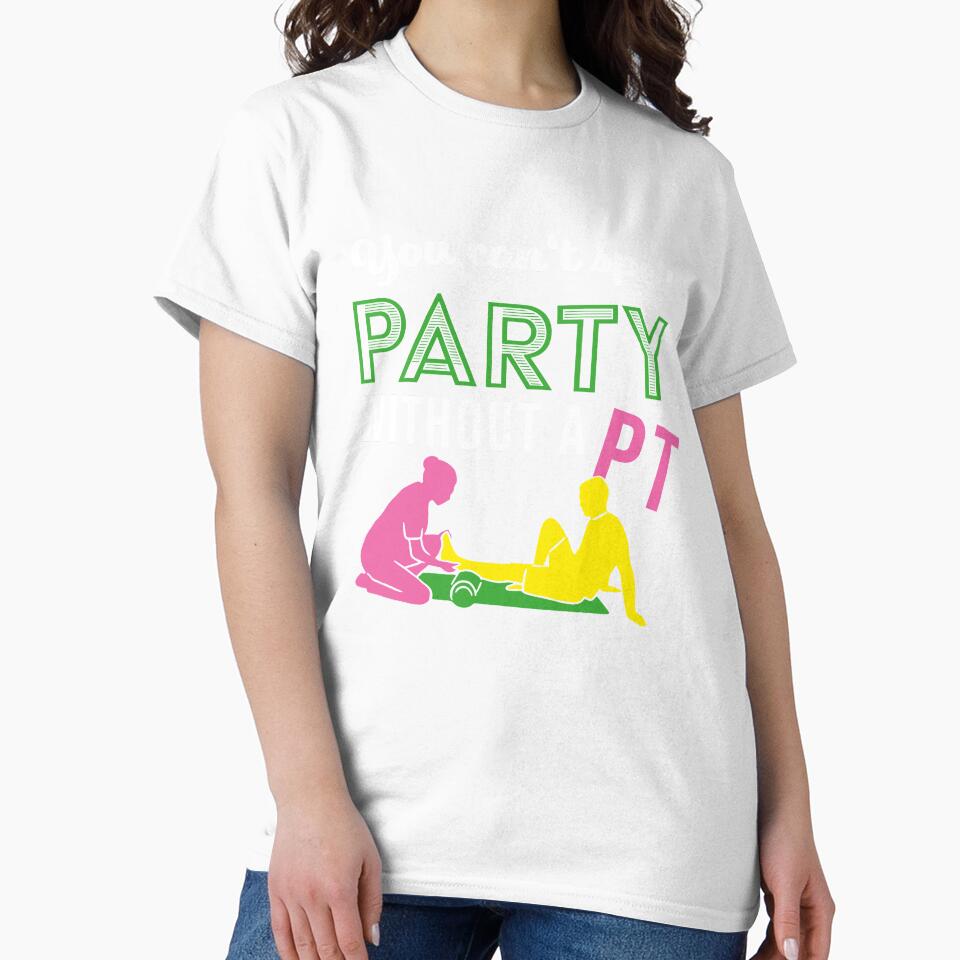 You can't spell Party without PT | Physical Therapy by assco