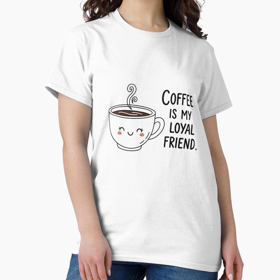 Coffee Is My Loyal Friend – Funny Coffee Quote Design by Egypt Karoft Tours